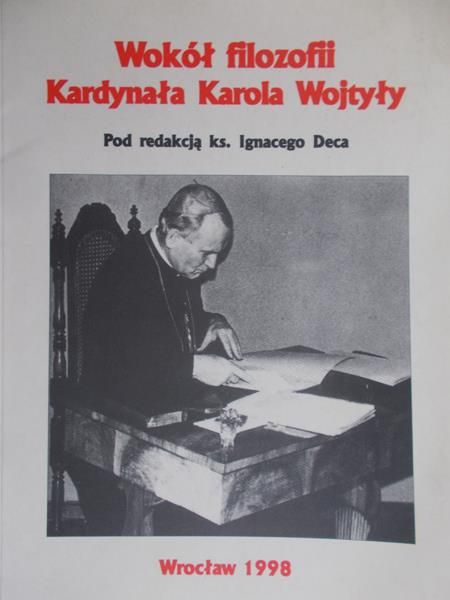 Dec Ignacy - Wokół filozofii Kardynała Karola Wojtyły