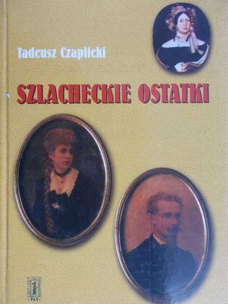 Czaplicki Tadeusz - Szlacheckie ostatki