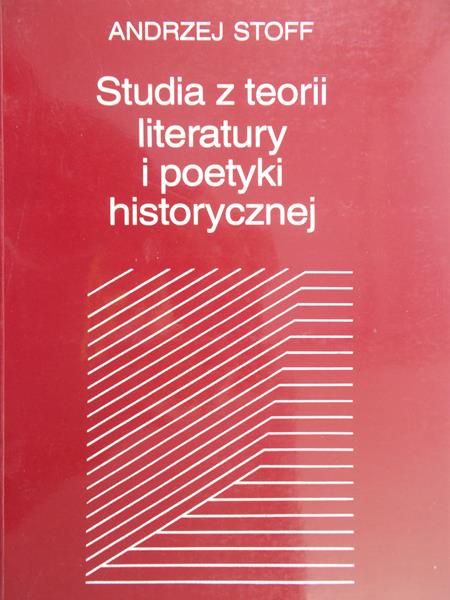 Stoff Andrzej - Studia z teorii literatury i poetyki historycznej