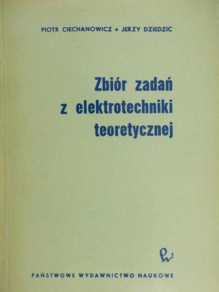 Dziedzic Jerzy - Zbiór zadań z elektrotechniki teoretycznej