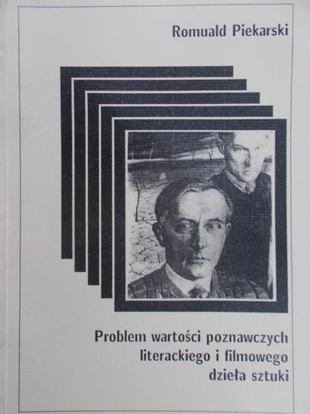 Piekarski Romuald - Problem wartości poznawczych literackiego i filmowego dzieła sztuki