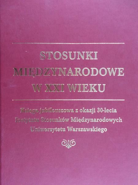Haliżak Edward (red.) - Stosunki międzynarodowe w XXI wieku