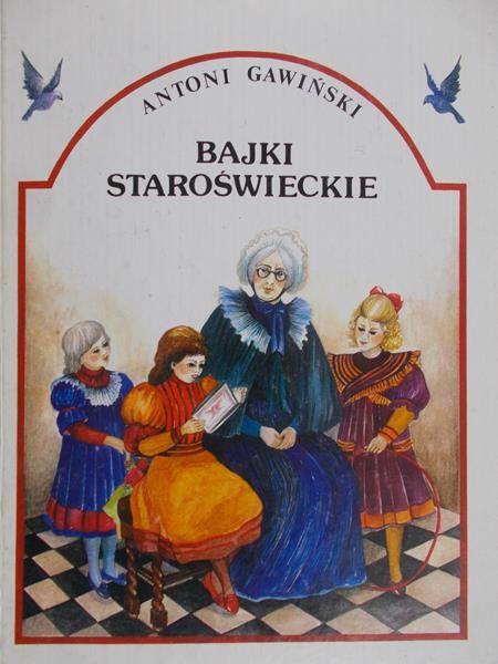 Gawiński Antoni - Bajki staroświeckie