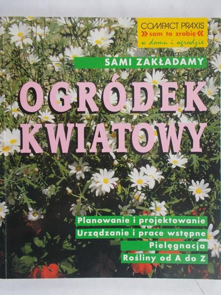 Grosser Wolfgang - Sami zakładamy Ogródek kwiatowy