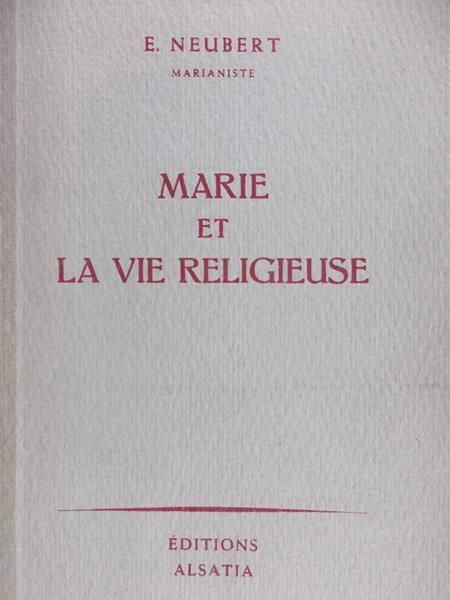 Neubert E. - Marie et la vie religieuse