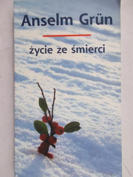 Grun Anselm - Życie ze śmierci