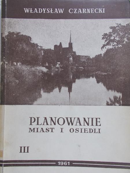 Czarnecki Władysław - Planowanie miast i osiedli, Tom 3