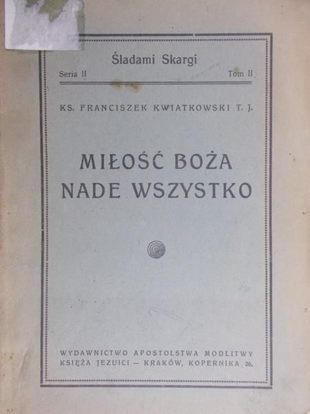 Kwiatkowski Franciszek - Miłość Boża nade wszystko, Tom II, 1947 r.
