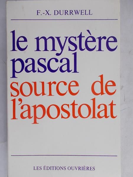 Durrwell F.-X. - Le mystere pascal: Source de l'apostolat