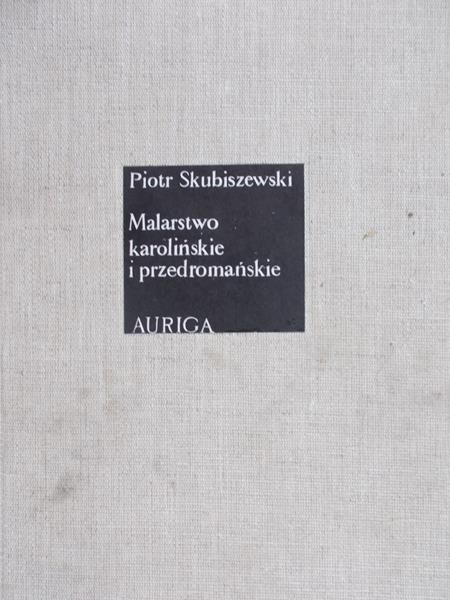 Skubiszewski Piotr - Malarstwo karolińskie i przedromańskie