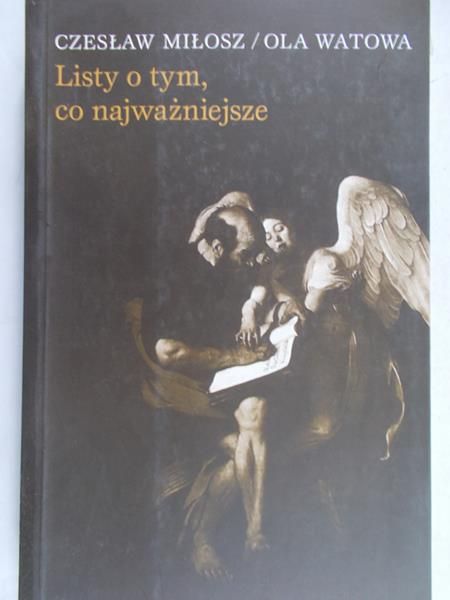 Miłosz Czesław - Listy o tym, co najważniejsze