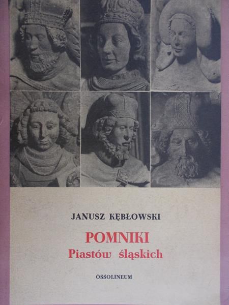 Kębłowski Janusz - Pomniki Piastów Śląskich