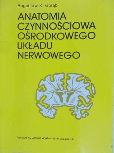 Gołąb Bogusław - Anatomia Czynnościowego Ośrodkowego Układu Nerwowego