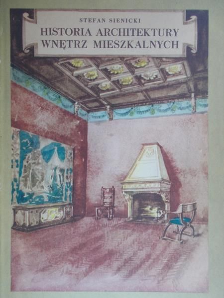 Sieniecki Stefan - Historia architektury wnętrz mieszkalnych
