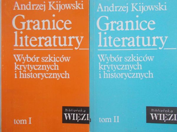 Kijowski Andrzej - Granice literatury. Wybór szkiców krytycznych i historycznych, Tom I-II