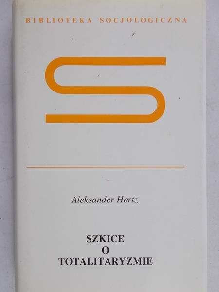 Hertz Aleksander - Szkice o totalitaryzmie