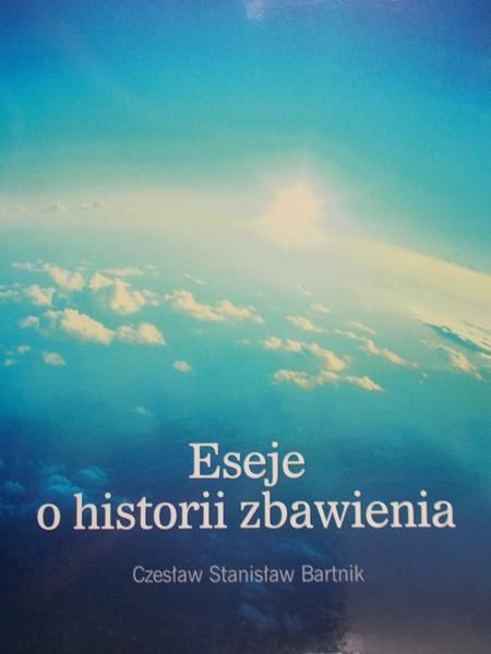 Bartnik Czesław Stanisław - Eseje o historii zbawienia