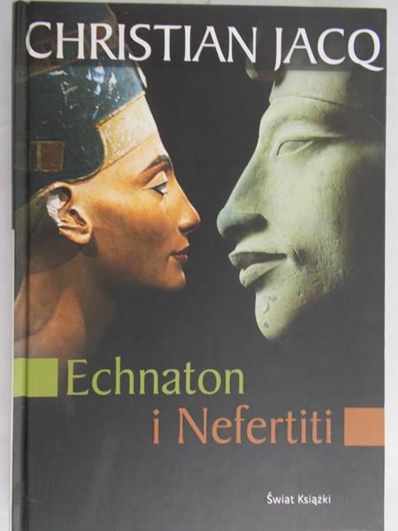 Jacq Christian - Echnaton i Nefertiti