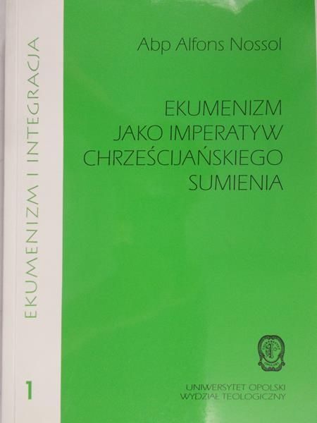 Nossol Alfons - Ekumenizm jako imperatyw chrześcijańskiego sumienia