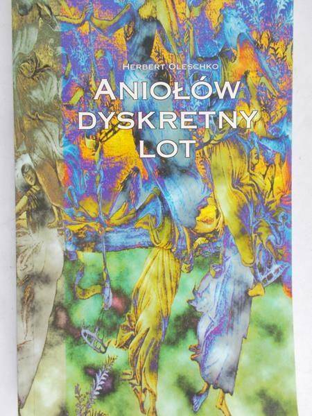 Oleschko Herbert - Aniołów dyskretny lot