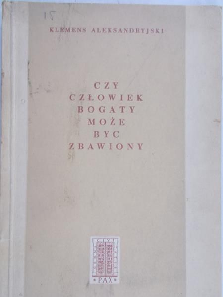 Aleksandryjski Klemens - Czy człowiek bogaty może być zbawiony?