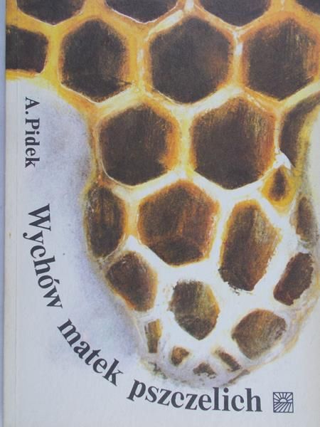 Pidek Andrzej - Wychów matek pszczelich