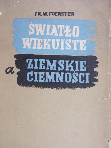Foerster Fr. W. - Światło wiekuiste a ziemskie ciemności, 1938 r.