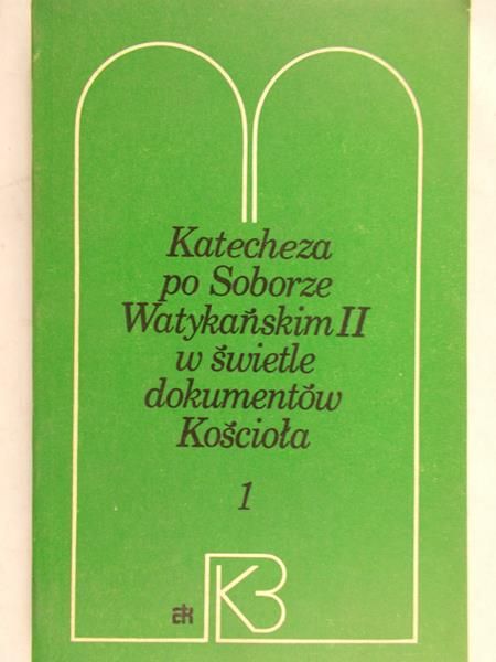 Kubik Władysław (red.) - Katecheza po Soborze Watykańskim II w świetle dokumentów kościoła, t. I