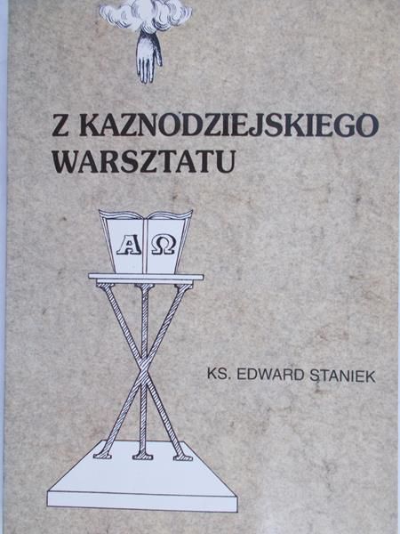 Staniek Edward - Z kaznodziejskiego warsztatu