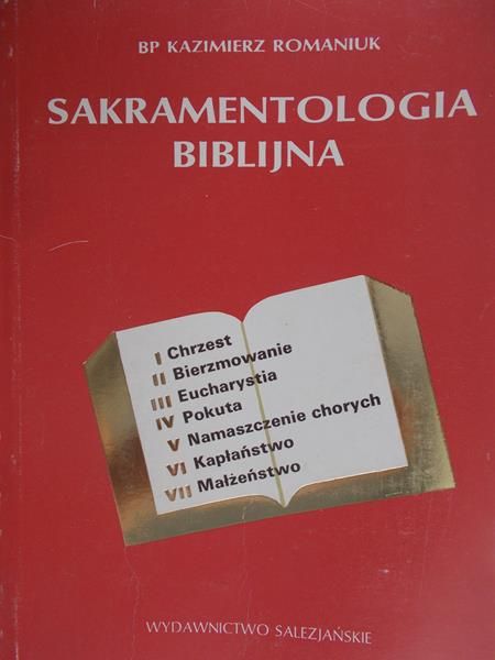 Romaniuk Kazimierz - Sakramentologia biblijna