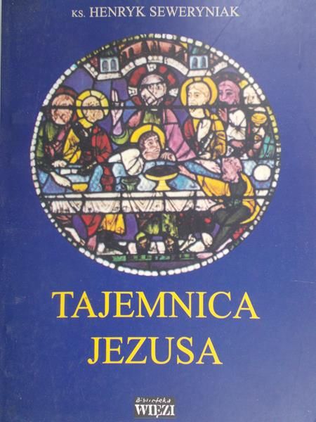 Seweryniak Henryk - Tajemnica Jezusa