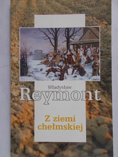 Reymont Władysław St. - Z ziemi chełmskiej
