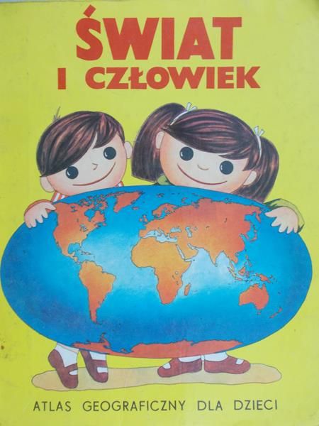 Świat i człowiek. Atlas geograficzny dla dzieci