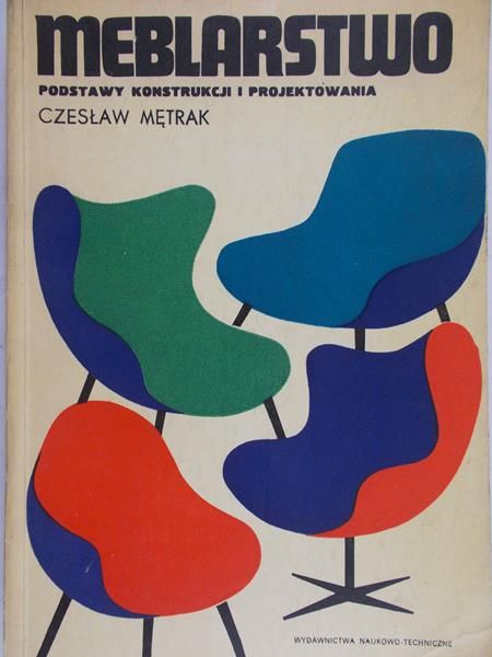 Mętrak Czesław - Meblarstwo. Podstawy konstrukcji i projektowania
