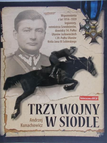 Kunachowicz Andrzej - Trzy wojny w siodle