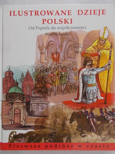 Małyszko Piotr - Ilustrowane dzieje Polski