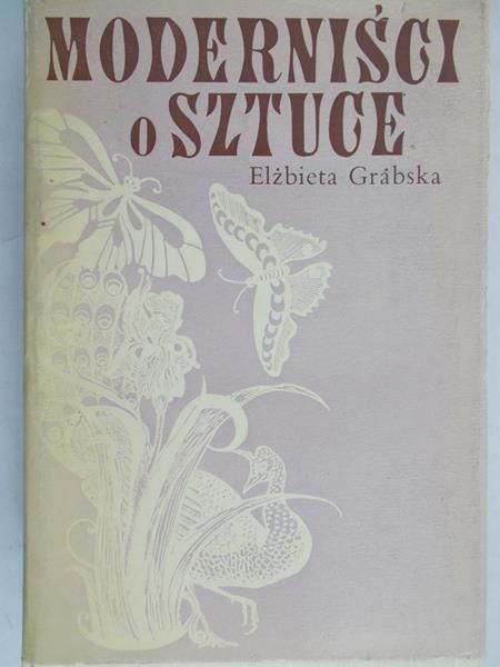 Grabska Elżbieta - Moderniści o sztuce