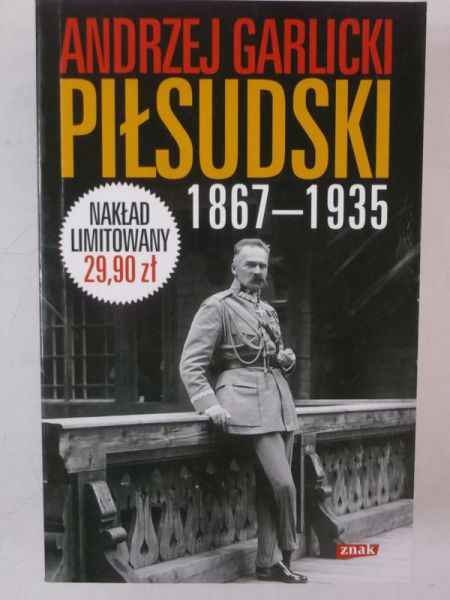 Garlicki Andrzej - Józef Piłsudski 1867-1935