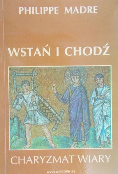 Madre Philippe - Wstań i chodź