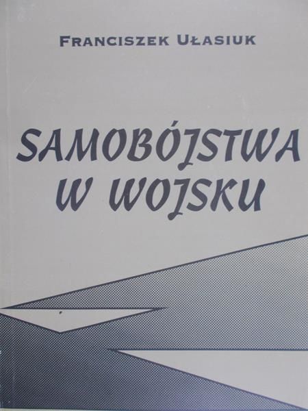 Ułasiuk Franciszek - Samobójstwa w wojsku