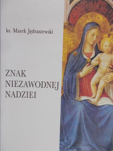 Jędraszewski Marek - Znak niezawodnej nadziei