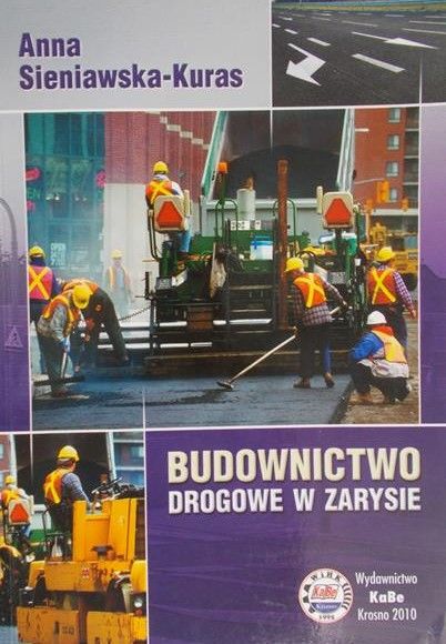 Sieniawska-Kuras Anna - Budownictwo drogowe w zarysie
