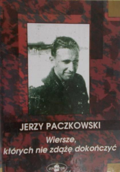 Paczkowski Jerzy  - Wiersze, których nie zdążę dokończyć
