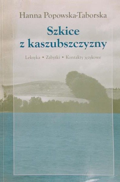 Popowska-Taborska Hanna - Szkice z kaszubszczyzny
