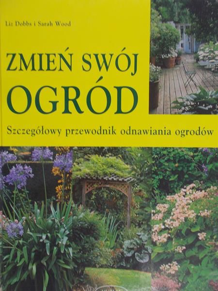 Wood Sarah - Zmień swój ogród