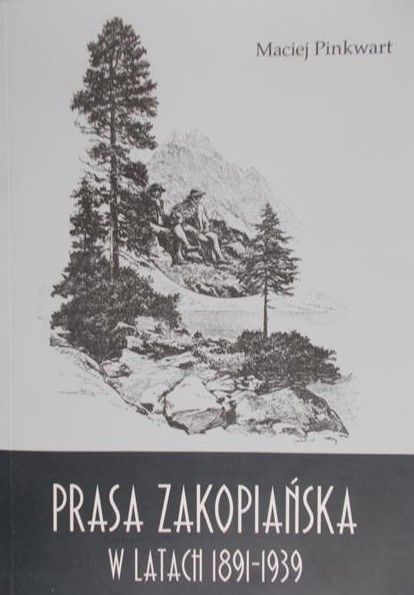 Pinkwart Maciej - Prasa Zakopiańska w latach 1891-1939