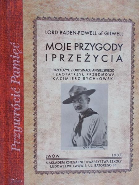 Baden – Powell Lord -  Moje przygody i przeżycia, Reprint z 1937 r.