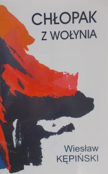 Kępiński Wiesław  - Chłopak z Wołynia