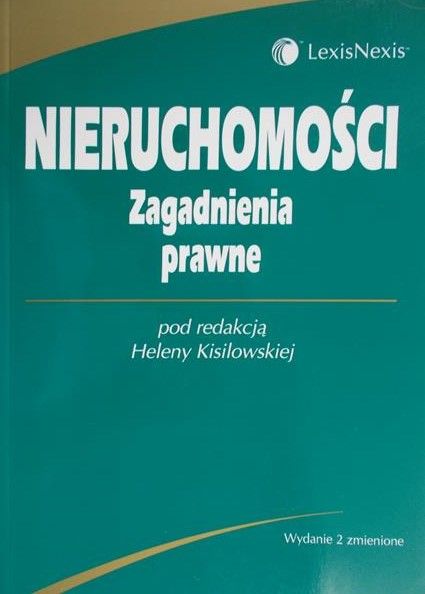 Kisilowska Helena (red.) - Nieruchomości. Zagadnienia prawne
