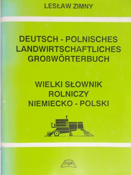 Zimny Lesław - Wielki słownik rolniczy niemiecko-polski